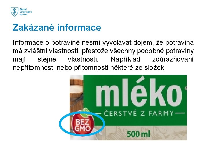 Zakázané informace Informace o potravině nesmí vyvolávat dojem, že potravina má zvláštní vlastnosti, přestože