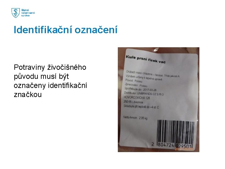 Identifikační označení Potraviny živočišného původu musí být označeny identifikační značkou 