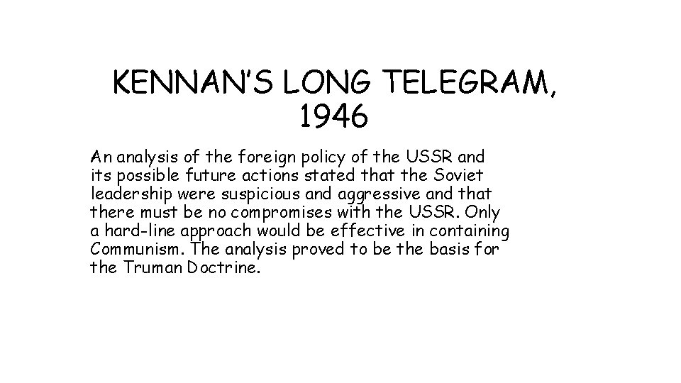 KENNAN’S LONG TELEGRAM, 1946 An analysis of the foreign policy of the USSR and