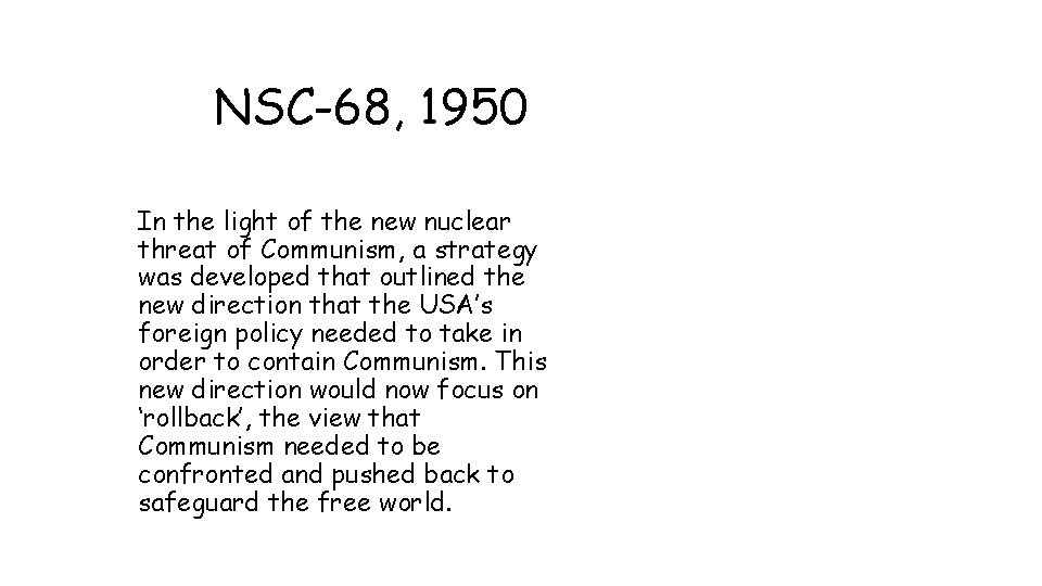 NSC-68, 1950 In the light of the new nuclear threat of Communism, a strategy