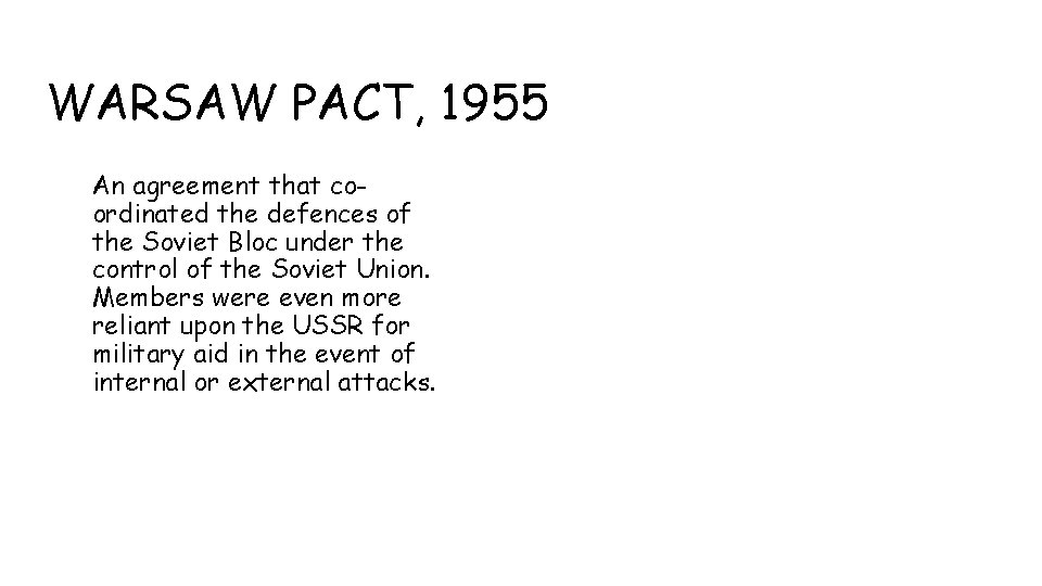 WARSAW PACT, 1955 An agreement that coordinated the defences of the Soviet Bloc under
