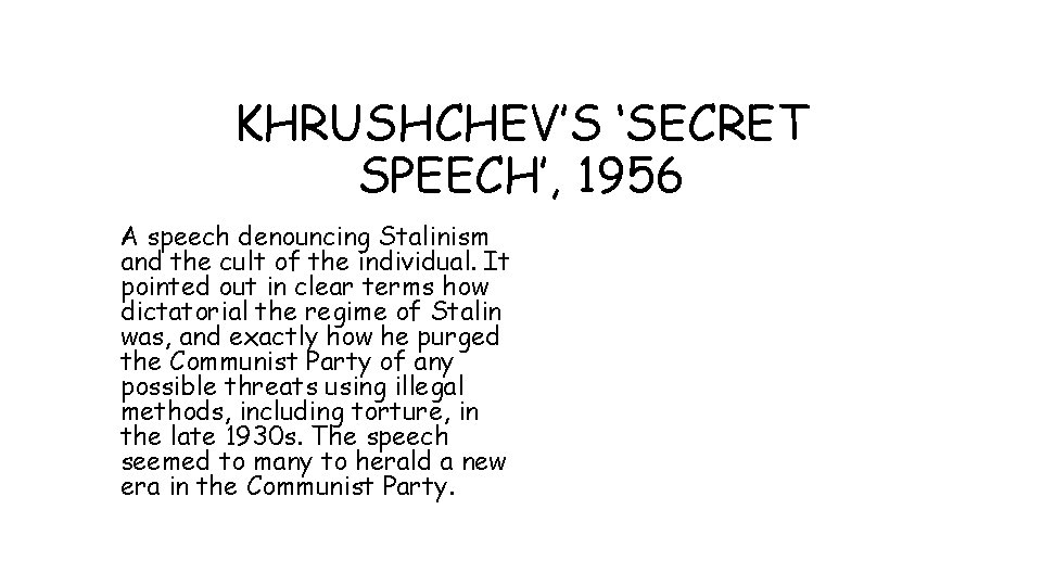 KHRUSHCHEV’S ‘SECRET SPEECH’, 1956 A speech denouncing Stalinism and the cult of the individual.