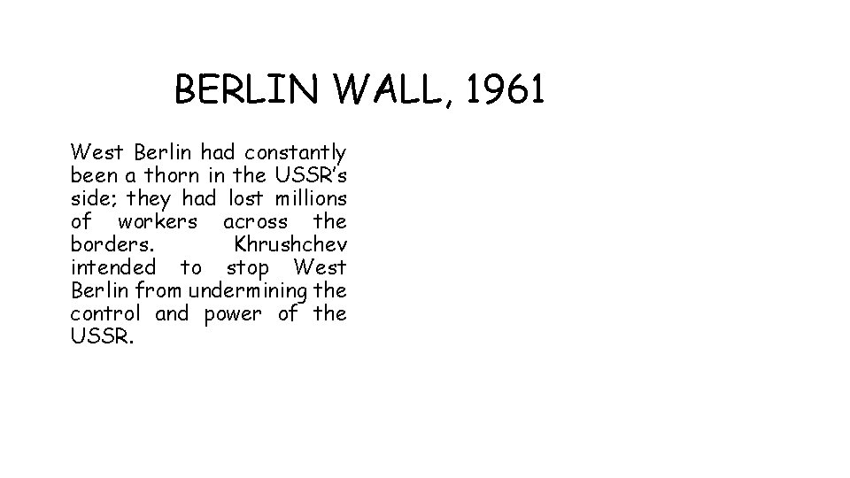 BERLIN WALL, 1961 West Berlin had constantly been a thorn in the USSR’s side;