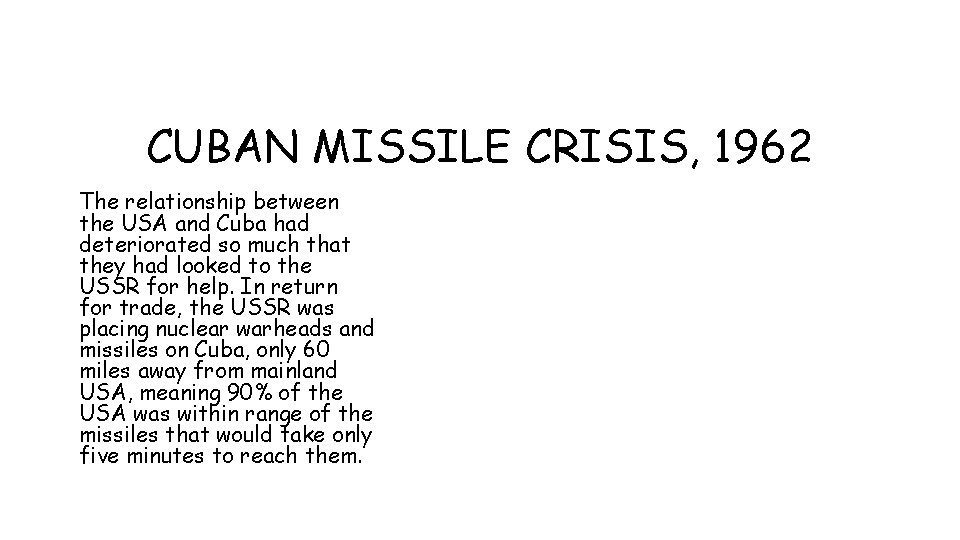 CUBAN MISSILE CRISIS, 1962 The relationship between the USA and Cuba had deteriorated so