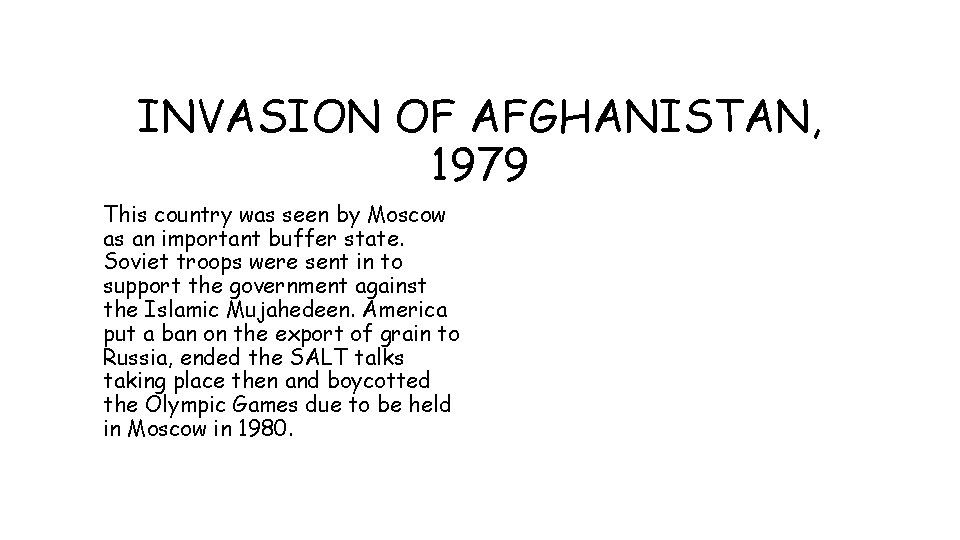 INVASION OF AFGHANISTAN, 1979 This country was seen by Moscow as an important buffer