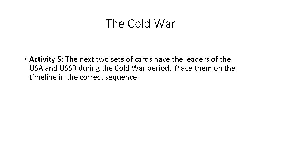 The Cold War • Activity 5: The next two sets of cards have the