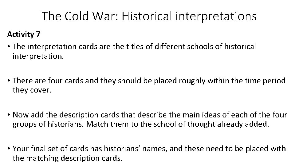 The Cold War: Historical interpretations Activity 7 • The interpretation cards are the titles