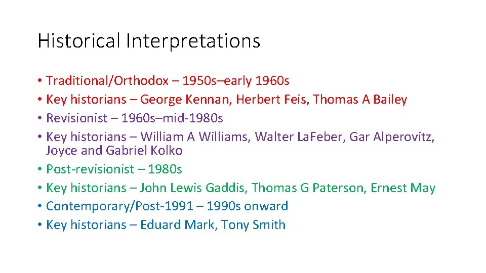 Historical Interpretations • Traditional/Orthodox – 1950 s–early 1960 s • Key historians – George