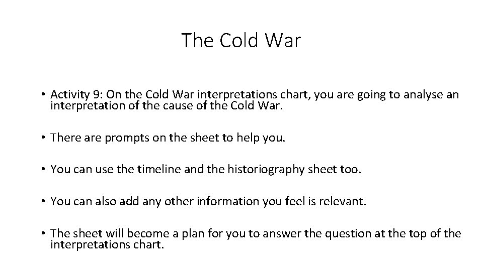 The Cold War • Activity 9: On the Cold War interpretations chart, you are