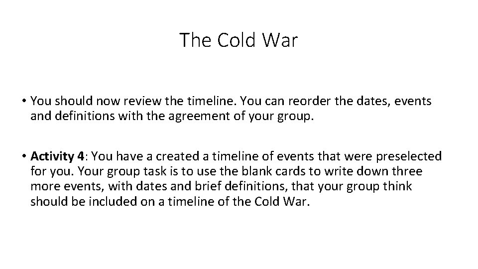 The Cold War • You should now review the timeline. You can reorder the