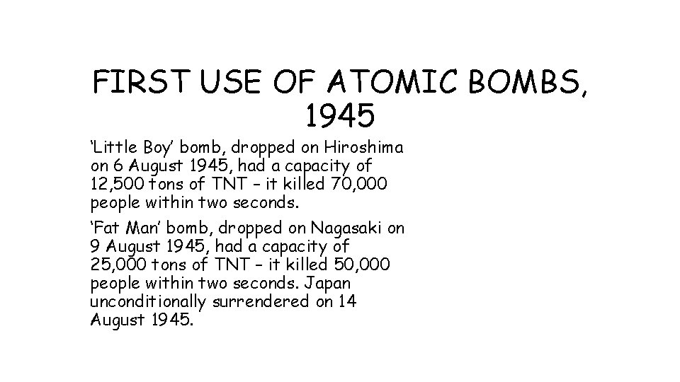 FIRST USE OF ATOMIC BOMBS, 1945 ‘Little Boy’ bomb, dropped on Hiroshima on 6