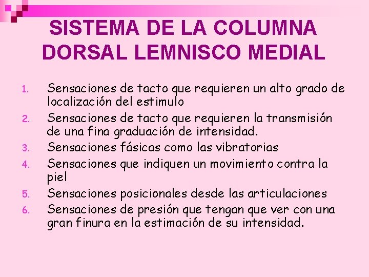 SISTEMA DE LA COLUMNA DORSAL LEMNISCO MEDIAL 1. 2. 3. 4. 5. 6. Sensaciones