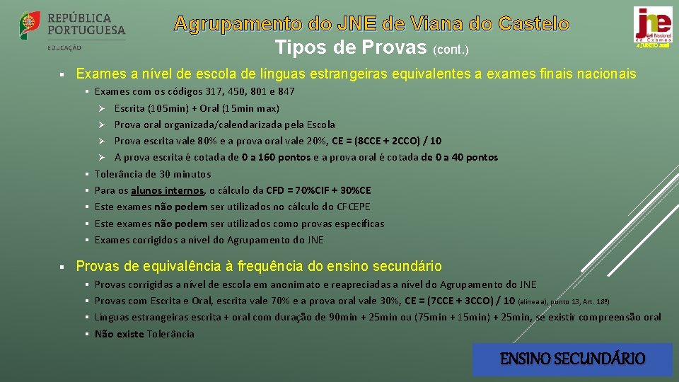 Agrupamento do JNE de Viana do Castelo Tipos de Provas (cont. ) § Exames