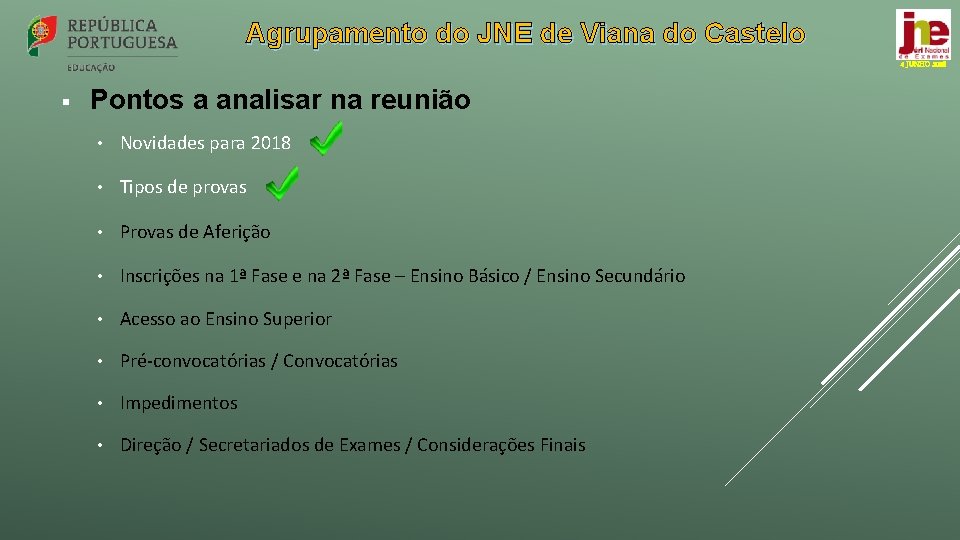 Agrupamento do JNE de Viana do Castelo 4 JUNHO 2018 § Pontos a analisar