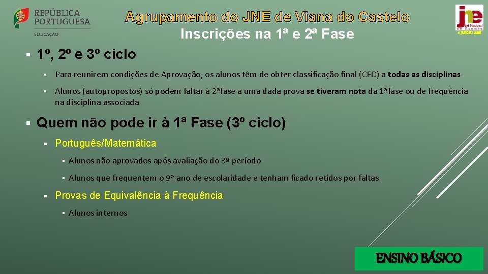 Agrupamento do JNE de Viana do Castelo Inscrições na 1ª e 2ª Fase §