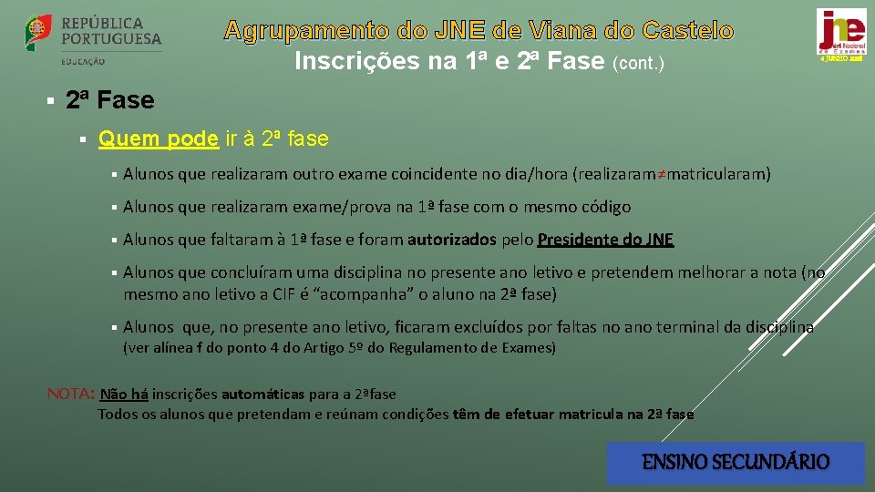 Agrupamento do JNE de Viana do Castelo Inscrições na 1ª e 2ª Fase (cont.