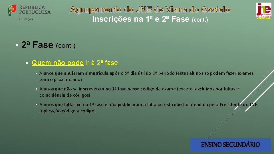 Agrupamento do JNE de Viana do Castelo Inscrições na 1ª e 2ª Fase (cont.