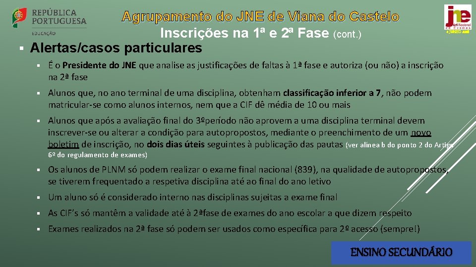 Agrupamento do JNE de Viana do Castelo Inscrições na 1ª e 2ª Fase (cont.