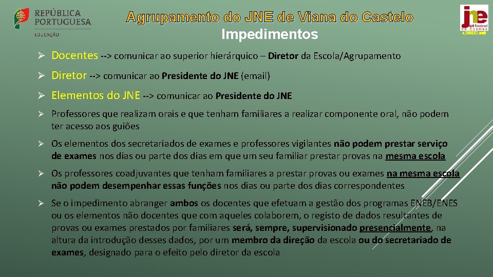 Agrupamento do JNE de Viana do Castelo Impedimentos Ø Docentes ‐‐> comunicar ao superior