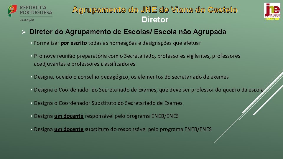 Agrupamento do JNE de Viana do Castelo Diretor Ø Diretor do Agrupamento de Escolas/