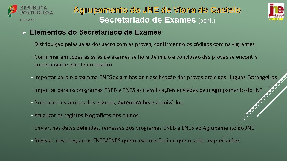 Agrupamento do JNE de Viana do Castelo Secretariado de Exames (cont. ) Ø 4