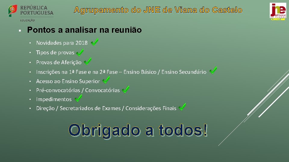 Agrupamento do JNE de Viana do Castelo 4 JUNHO 2018 § Pontos a analisar
