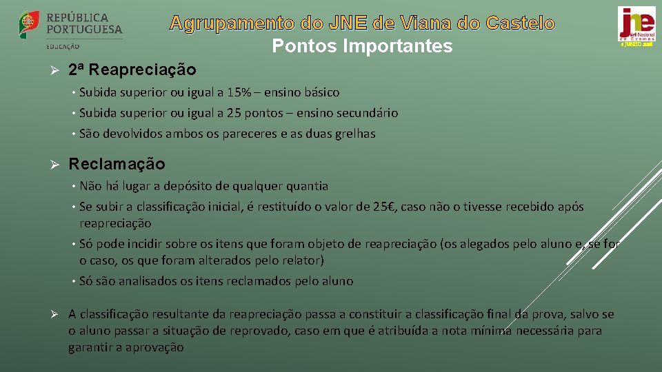 Agrupamento do JNE de Viana do Castelo Pontos Importantes Ø 2ª Reapreciação Subida superior