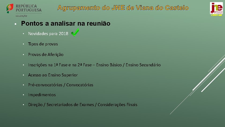 Agrupamento do JNE de Viana do Castelo 4 JUNHO 2018 § Pontos a analisar