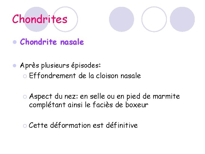 Chondrites l Chondrite nasale l Après plusieurs épisodes: ¡ ¡ ¡ Effondrement de la Chondrites l Chondrite nasale l Après plusieurs épisodes: ¡ ¡ ¡ Effondrement de la