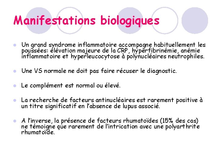 Manifestations biologiques l Un grand syndrome inflammatoire accompagne habituellement les poussées: élévation majeure de Manifestations biologiques l Un grand syndrome inflammatoire accompagne habituellement les poussées: élévation majeure de