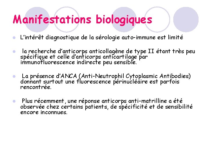 Manifestations biologiques l L’intérêt diagnostique de la sérologie auto-immune est limité l la recherche Manifestations biologiques l L’intérêt diagnostique de la sérologie auto-immune est limité l la recherche