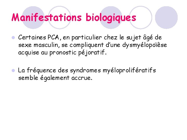 Manifestations biologiques l Certaines PCA, en particulier chez le sujet âgé de sexe masculin, Manifestations biologiques l Certaines PCA, en particulier chez le sujet âgé de sexe masculin,