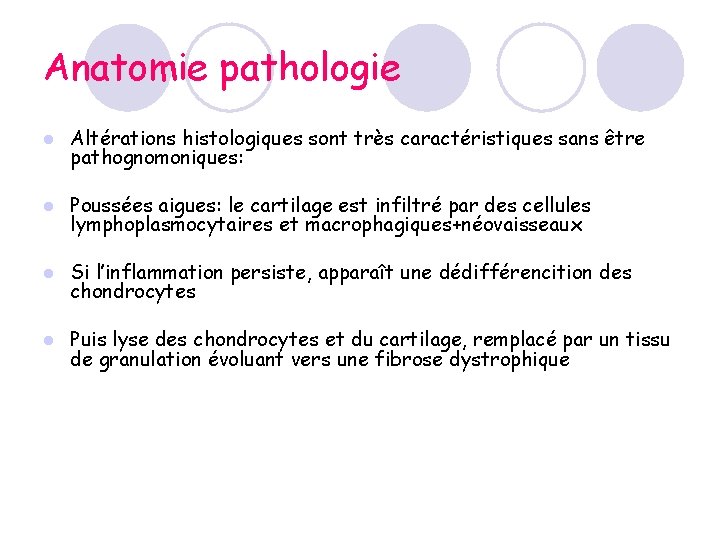 Anatomie pathologie l Altérations histologiques sont très caractéristiques sans être pathognomoniques: l Poussées aigues: Anatomie pathologie l Altérations histologiques sont très caractéristiques sans être pathognomoniques: l Poussées aigues: