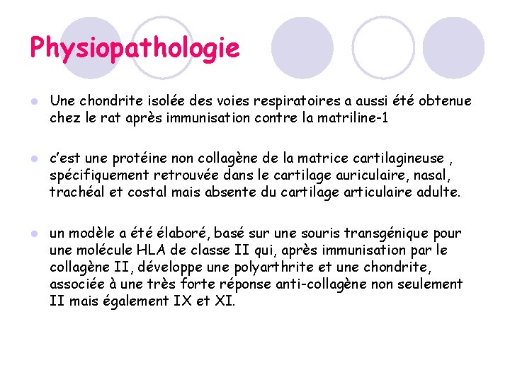 Physiopathologie l Une chondrite isolée des voies respiratoires a aussi été obtenue chez le Physiopathologie l Une chondrite isolée des voies respiratoires a aussi été obtenue chez le