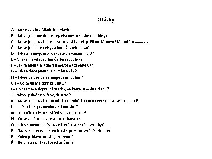 Otázky A – Co se vyrábí v Mladé Boleslavi? B – Jak se jmenuje
