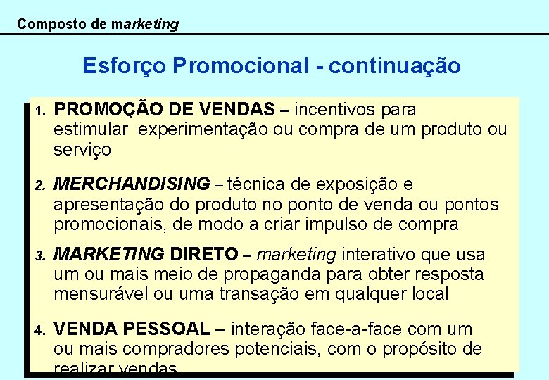 Composto de marketing Esforço Promocional - continuação 1. PROMOÇÃO DE VENDAS – incentivos para
