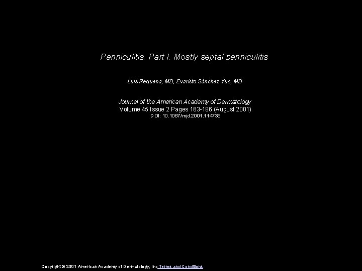 Panniculitis. Part I. Mostly septal panniculitis Luis Requena, MD, Evaristo Sánchez Yus, MD Journal