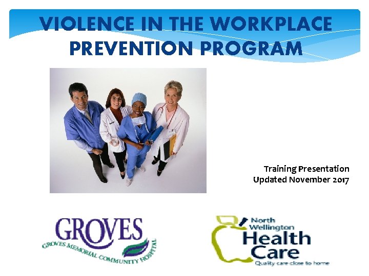 VIOLENCE IN THE WORKPLACE PREVENTION PROGRAM Training Presentation Updated November 2017 