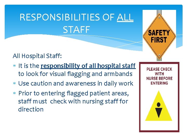 RESPONSIBILITIES OF ALL STAFF All Hospital Staff: It is the responsibility of all hospital