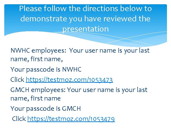 Please follow the directions below to demonstrate you have reviewed the presentation NWHC employees: