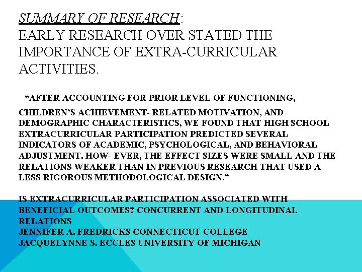 SUMMARY OF RESEARCH: EARLY RESEARCH OVER STATED THE IMPORTANCE OF EXTRA-CURRICULAR ACTIVITIES. “AFTER ACCOUNTING SUMMARY OF RESEARCH: EARLY RESEARCH OVER STATED THE IMPORTANCE OF EXTRA-CURRICULAR ACTIVITIES. “AFTER ACCOUNTING