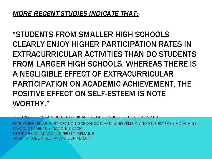 MORE RECENT STUDIES INDICATE THAT: “STUDENTS FROM SMALLER HIGH SCHOOLS CLEARLY ENJOY HIGHER PARTICIPATION MORE RECENT STUDIES INDICATE THAT: “STUDENTS FROM SMALLER HIGH SCHOOLS CLEARLY ENJOY HIGHER PARTICIPATION
