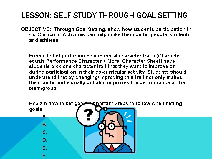 LESSON: SELF STUDY THROUGH GOAL SETTING OBJECTIVE: Through Goal Setting, show students participation in LESSON: SELF STUDY THROUGH GOAL SETTING OBJECTIVE: Through Goal Setting, show students participation in