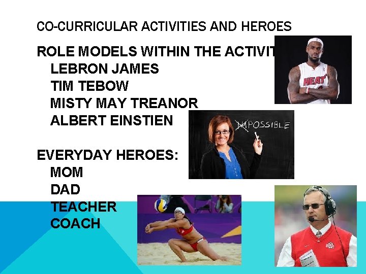 CO-CURRICULAR ACTIVITIES AND HEROES ROLE MODELS WITHIN THE ACTIVITY: LEBRON JAMES TIM TEBOW MISTY CO-CURRICULAR ACTIVITIES AND HEROES ROLE MODELS WITHIN THE ACTIVITY: LEBRON JAMES TIM TEBOW MISTY