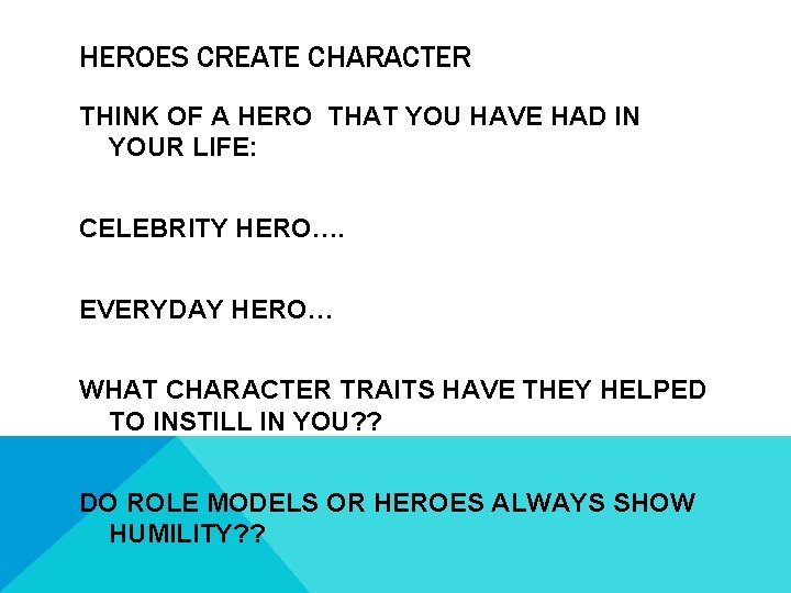 HEROES CREATE CHARACTER THINK OF A HERO THAT YOU HAVE HAD IN YOUR LIFE: HEROES CREATE CHARACTER THINK OF A HERO THAT YOU HAVE HAD IN YOUR LIFE: