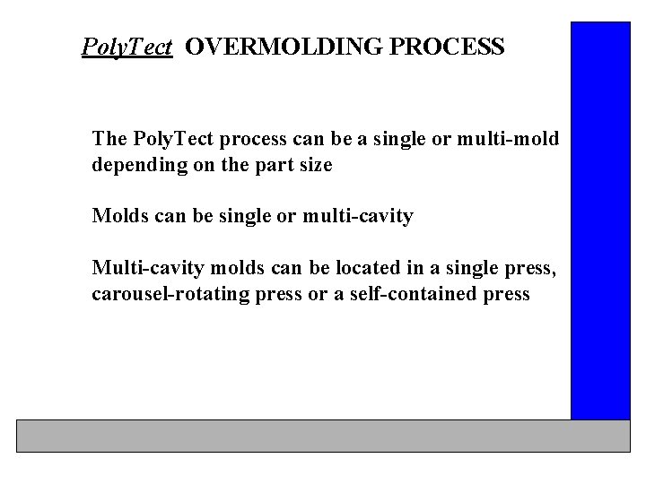 Poly. Tect OVERMOLDING PROCESS The Poly. Tect process can be a single or multi-mold