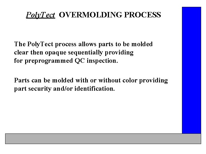 Poly. Tect OVERMOLDING PROCESS The Poly. Tect process allows parts to be molded clear