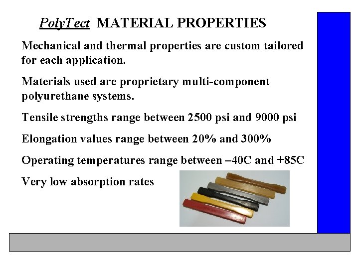 Poly. Tect MATERIAL PROPERTIES Mechanical and thermal properties are custom tailored for each application.