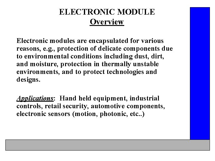 ELECTRONIC MODULE Overview Electronic modules are encapsulated for various reasons, e. g. , protection