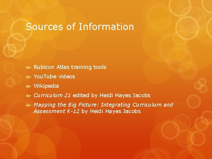 Sources of Information Rubicon Atlas training tools You. Tube videos Wikipedia Curriculum 21 edited